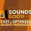 Sounds Good – Easy & Optimized Audio Manager